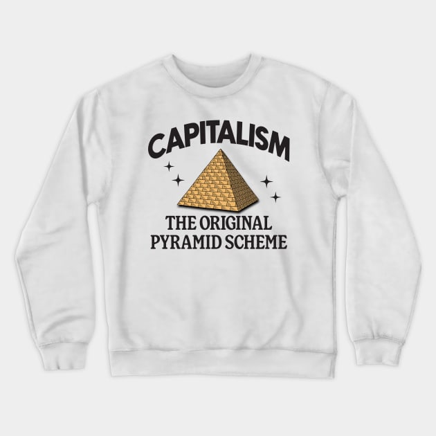 Capitalism Is The Original Pyramid Scheme Crewneck Sweatshirt by Football from the Left